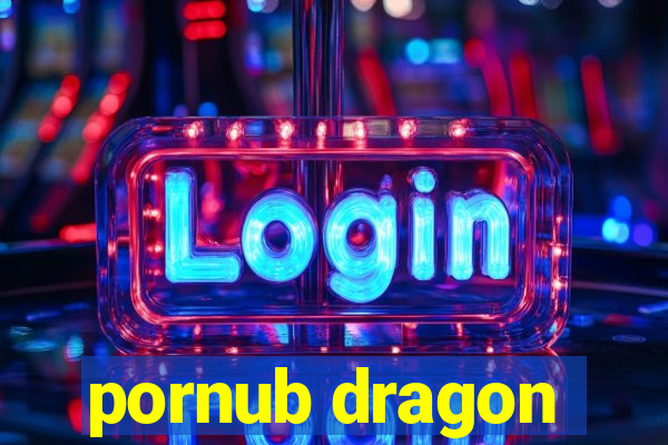 pornub dragon
